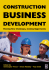 Construction Business Development: Meeting New Challenges
