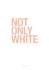 lovingspaces - Not Only White