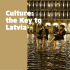 Culture: the Key to Latvia
