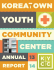 13 14 REPORT ANNUAL - Koreatown Youth + Community Center
