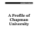 A Profile of Chapman University UNIVERSITY PROFILE