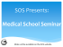 SOS Presents:  Medical School Seminar