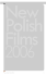 New Polish Films 2006 - Polski Instytut Sztuki Filmowej