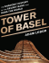Tower of Basel: The Shadowy History of the Secret Bank That Runs