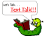 Let`s Talk… Text Talk!!!