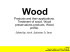 Products and their applications. Treatment of wood. Wood