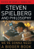 Steven Spielberg and Philosophy : We`re Gonna Need a Bigger Book