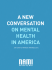 a new conversation on mental health in america