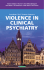 VIOLENCE IN CLINICAL PSYCHIATRY