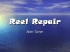 Reel Repair