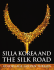 Silla Korea and the Silk Road: Golden Age
