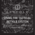 using the tactical reticle system
