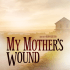 Press Kit - My Mother`s Wound