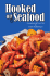 Hooked on Seafood: A Compilation of Texas` Best