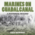 Marines On Guadalcanal - Pacifica Military History