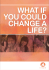 what if you could change a life?