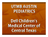 UTMB AUSTIN PEDIATRICS Dell Children`s Medical Center of