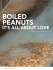 BOILED PEANUTS IT’S ALL ABOUT LOVE STORY AND PHOTO BY AMBER NIMOCKS
