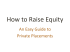 How to Raise Equity An Easy Guide to Private Placements