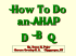 How To Do an AHAP D B Q Ms. Susan M. Pojer