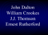 John Dalton William Crookes J.J. Thomson Ernest Rutherford